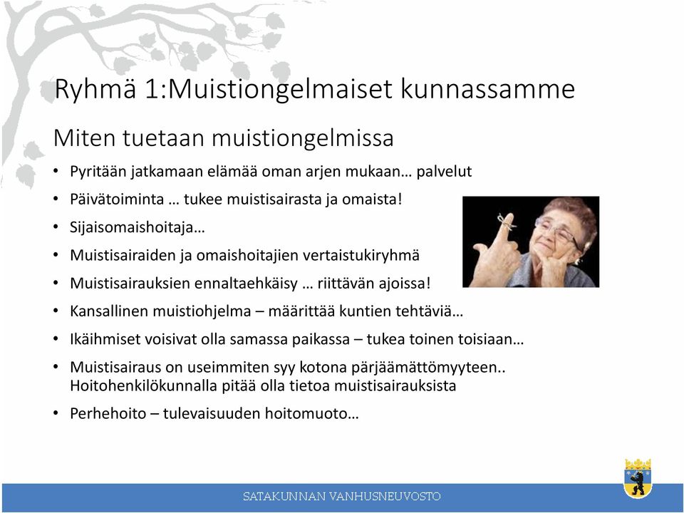 Sijaisomaishoitaja Muistisairaiden ja omaishoitajien vertaistukiryhmä Muistisairauksien ennaltaehkäisy riittävän ajoissa!