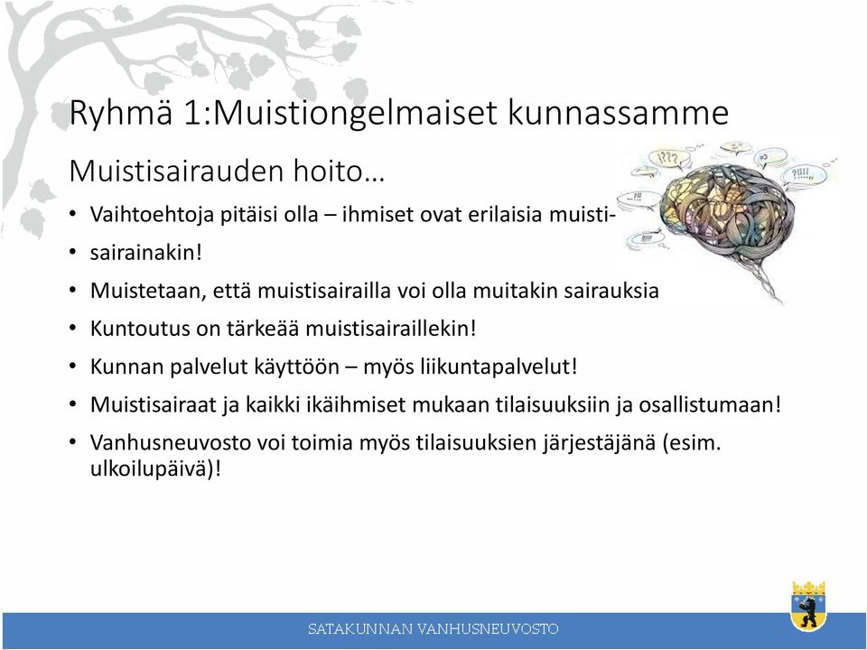 Muistetaan, että muistisairailla voi olla muitakin sairauksia Kuntoutus on tärkeää muistisairaillekin!