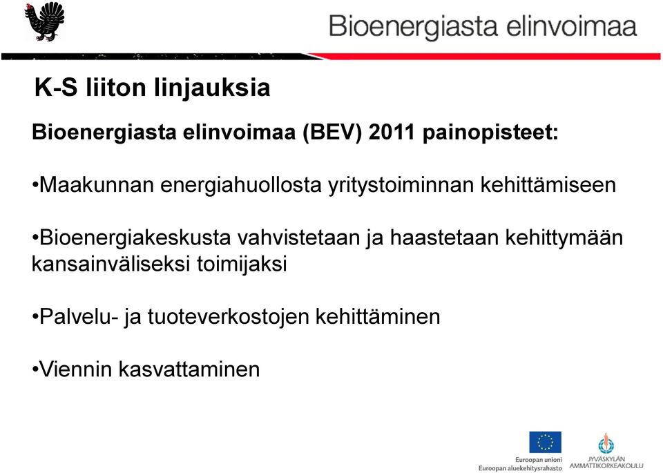 kehittämiseen Bioenergiakeskusta vahvistetaan ja haastetaan