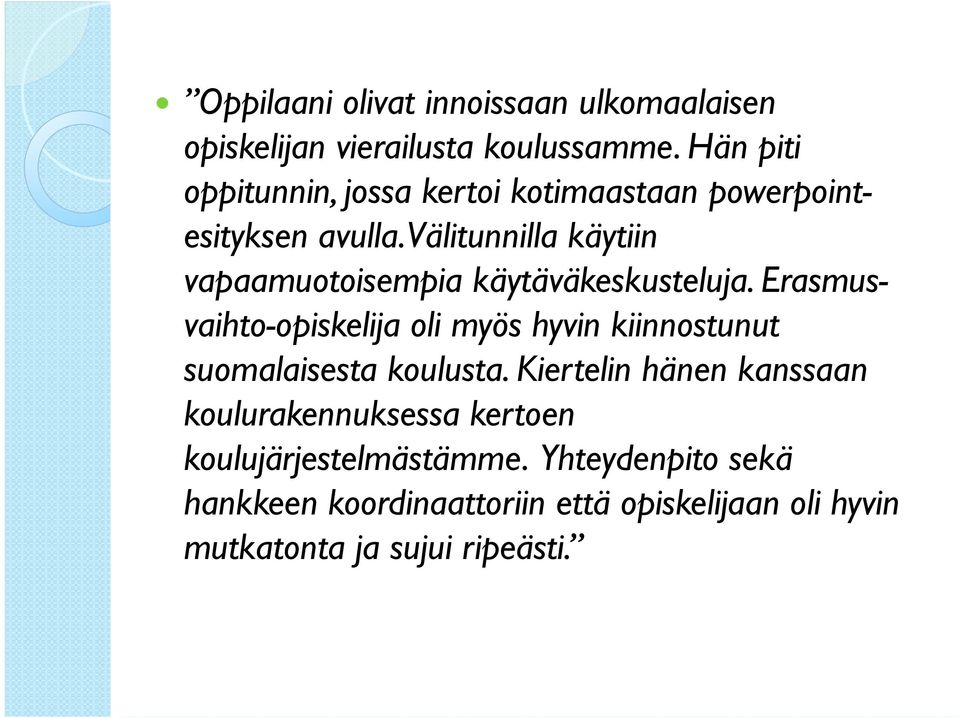 Välitunnilla käytiin vapaamuotoisempia käytäväkeskusteluja.
