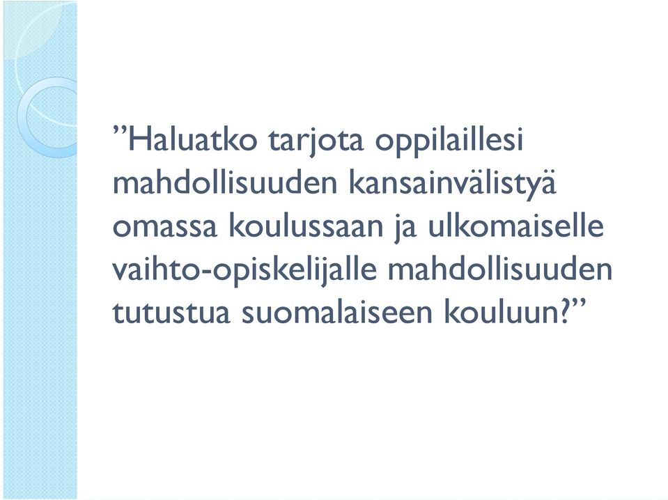koulussaan ja ulkomaiselle