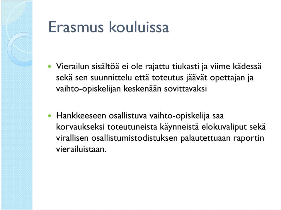 Hankkeeseen osallistuva vaihto-opiskelija saa korvaukseksi toteutuneista käynneistä