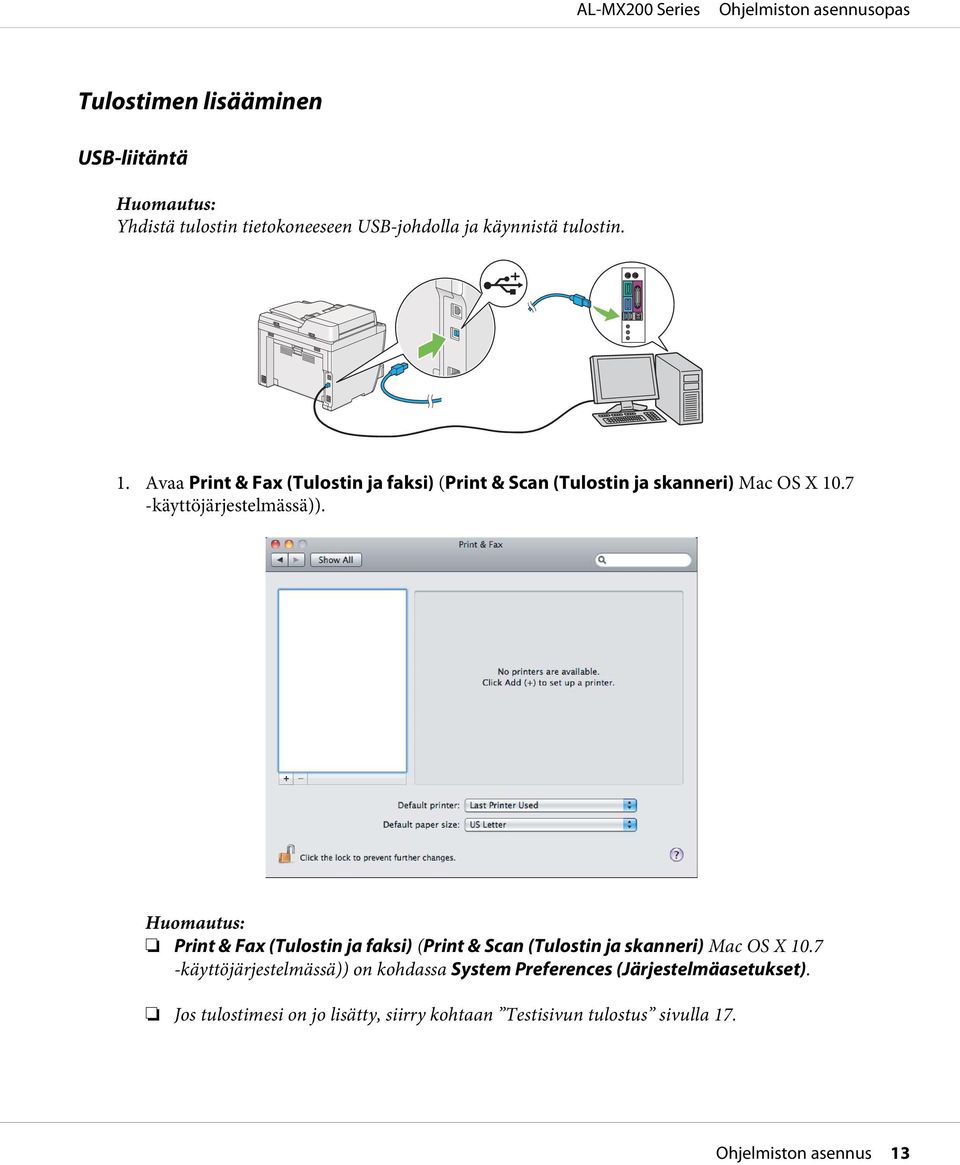 Huomautus: Print & Fax (Tulostin ja faksi) (Print & Scan (Tulostin ja skanneri) Mac OS X 10.