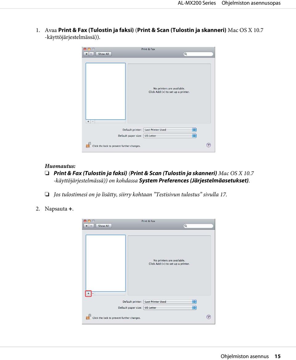 Huomautus: Print & Fax (Tulostin ja faksi) (Print & Scan (Tulostin ja skanneri) Mac OS X 10.