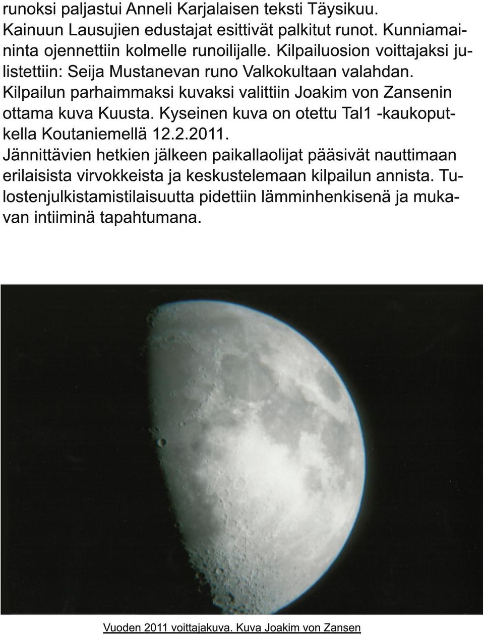 Kyseinen kuva on otettu Tal1 -kaukoputkella Koutaniemellä 1 2.2.2011.