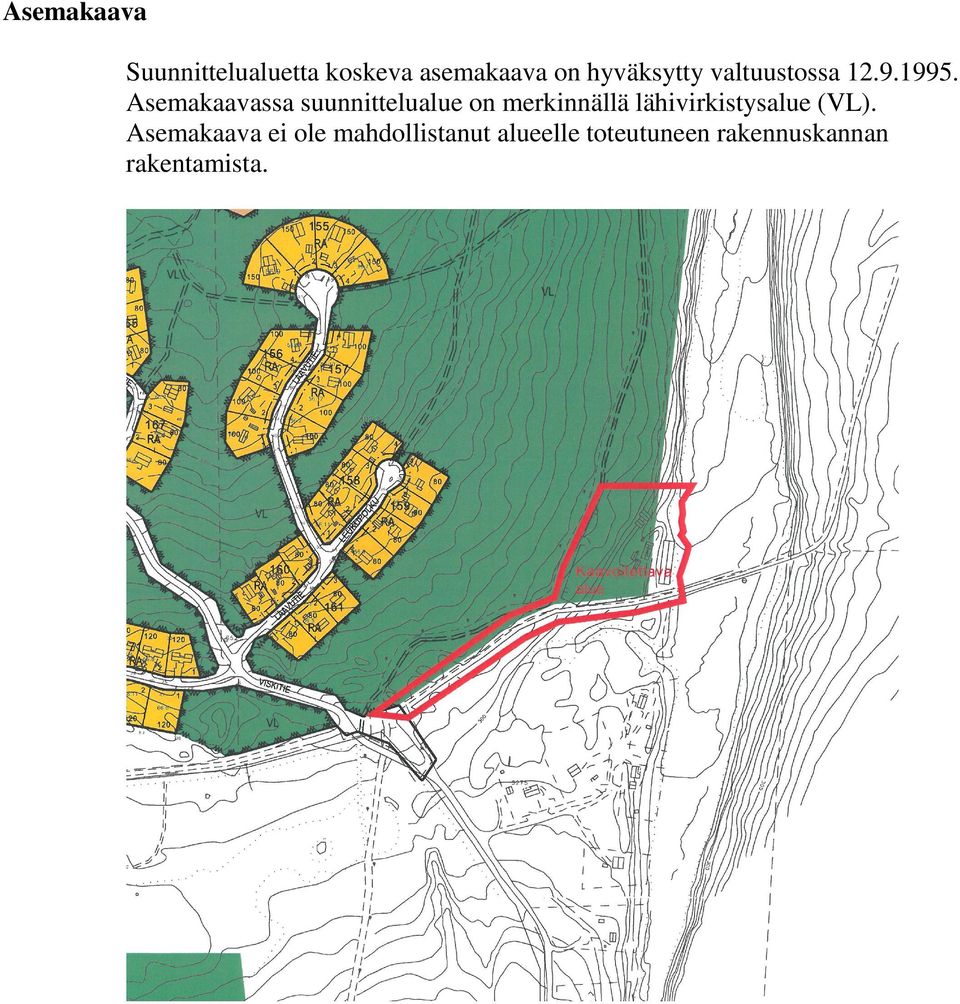 Asemakaavassa suunnittelualue on merkinnällä