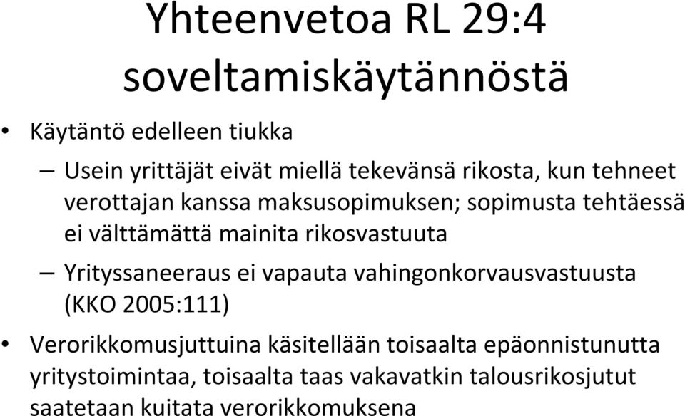 mainita rikosvastuuta Yrityssaneeraus ei vapauta vahingonkorvausvastuusta (KKO 2005:111) Verorikkomusjuttuina