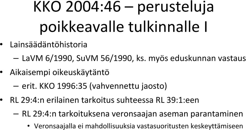 KKO 1996:35 (vahvennettu jaosto) RL 29:4:n erilainen tarkoitus suhteessa RL 39:1:een RL