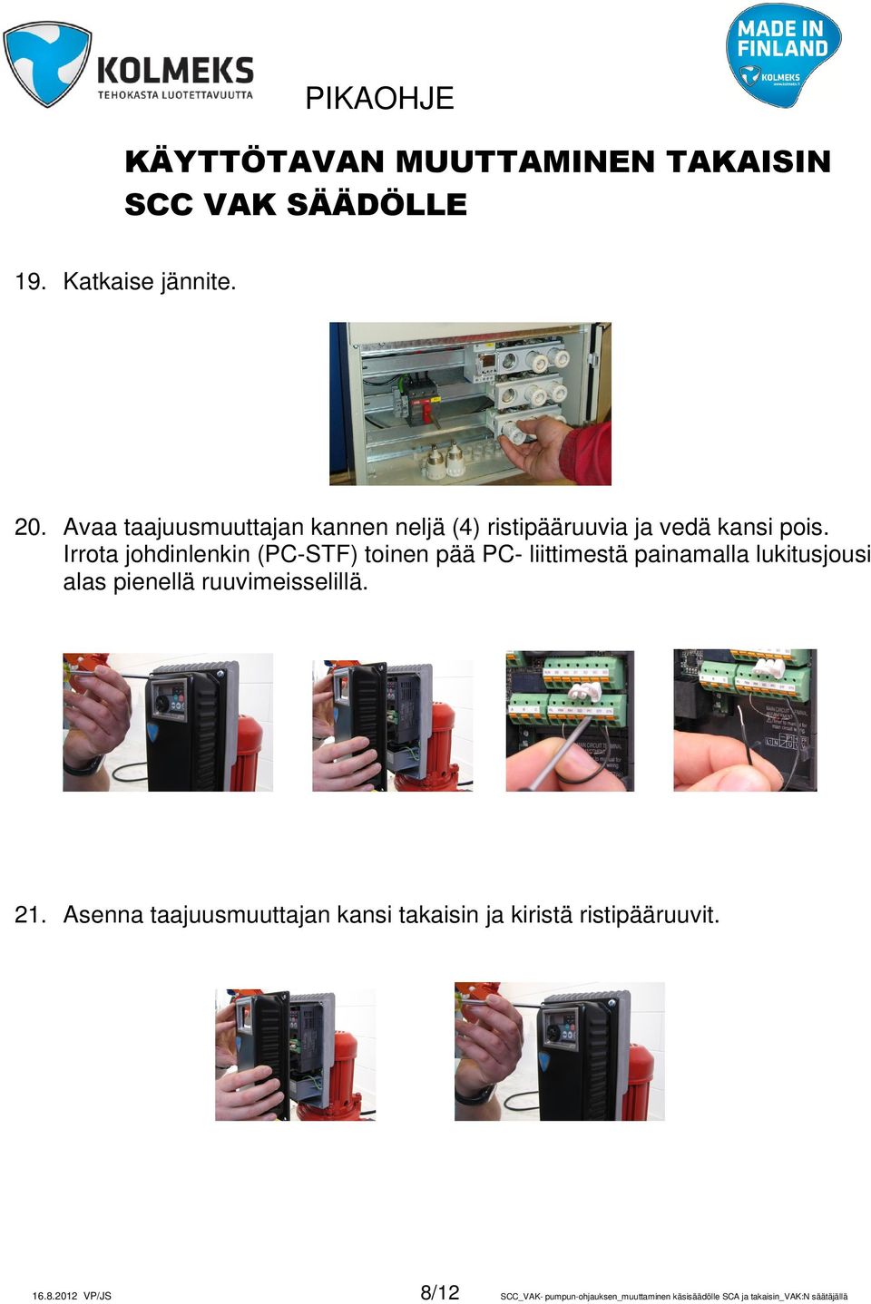 Irrota johdinlenkin (PC-STF) toinen pää PC- liittimestä painamalla lukitusjousi alas pienellä