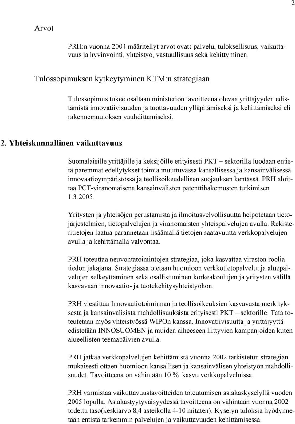 eli rakennemuutoksen vauhdittamiseksi. 2.