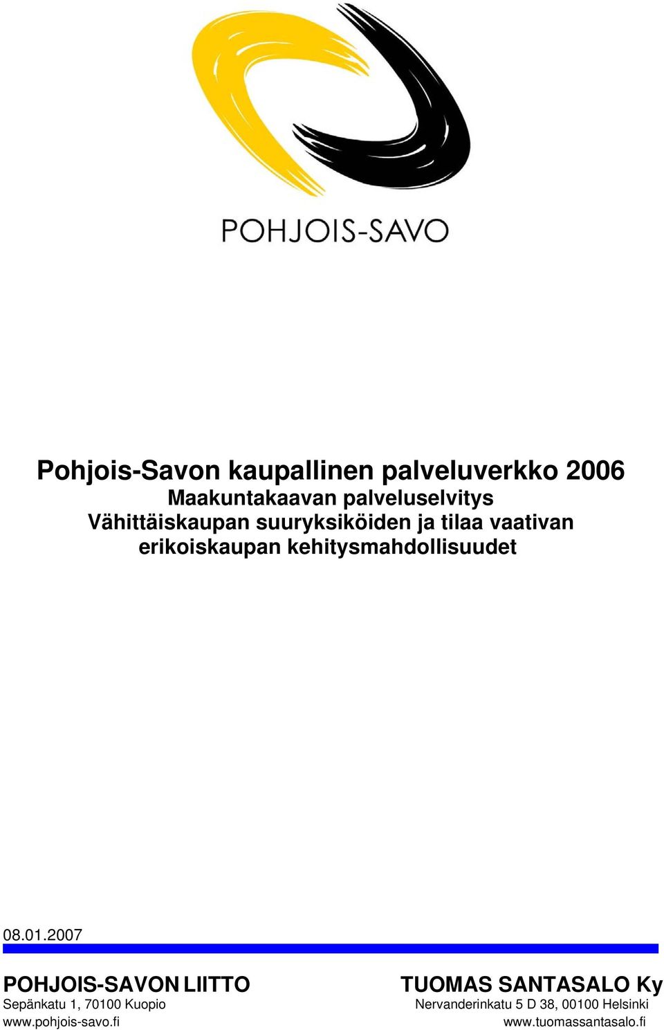 2007 POHJOIS-SAVON LIITTO TUOMAS SANTASALO Ky Sepänkatu 1, 70100