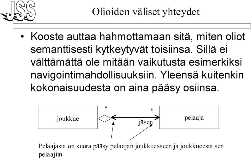 Sillä ei välttämättä ole mitään vaikutusta esimerkiksi navigointimahdollisuuksiin.