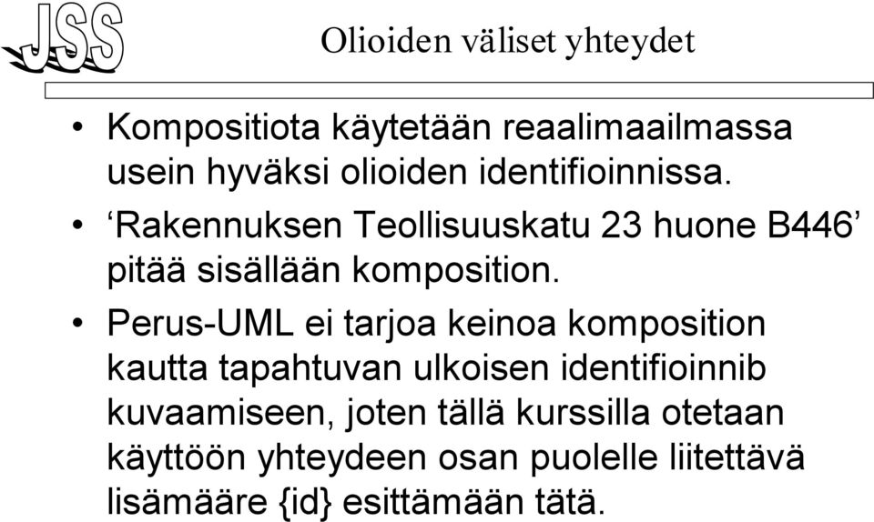 Perus-UML ei tarjoa keinoa komposition kautta tapahtuvan ulkoisen identifioinnib kuvaamiseen,