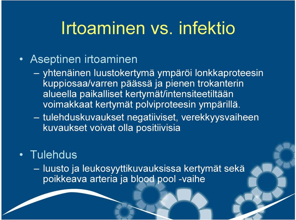 ja pienen trokanterin alueella paikalliset kertymät/intensiteetiltään voimakkaat kertymät