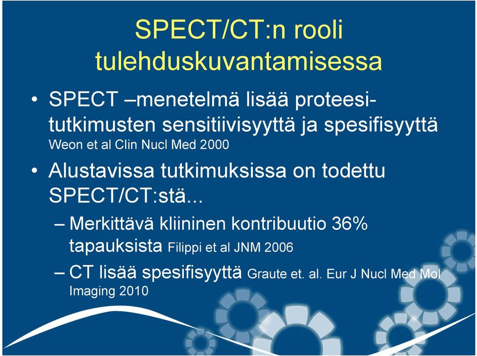 tutkimuksissa on todettu SPECT/CT:stä.