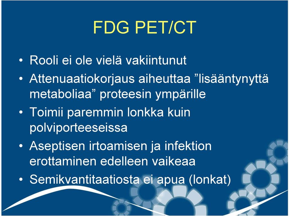 paremmin lonkka kuin polviporteeseissa Aseptisen irtoamisen ja