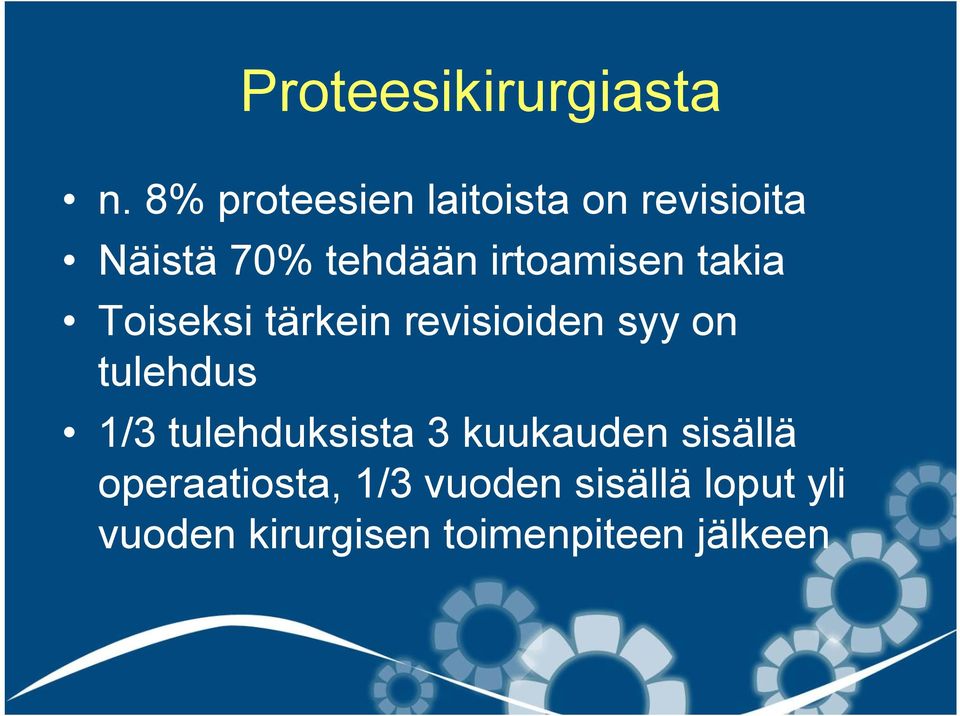 irtoamisen takia Toiseksi tärkein revisioiden syy on tulehdus 1/3