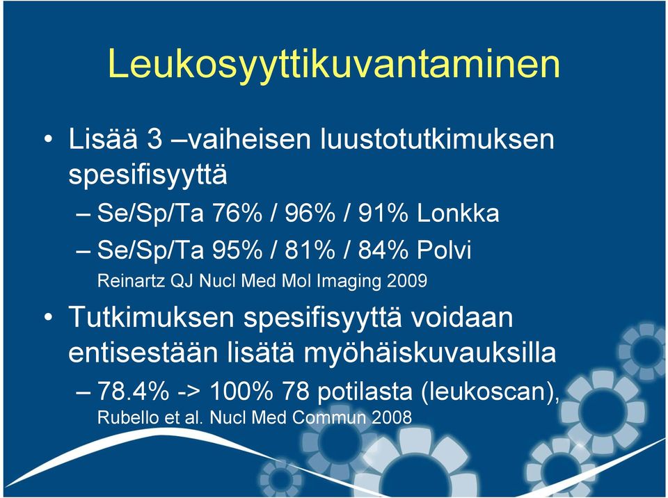 Med Mol Imaging 2009 Tutkimuksen spesifisyyttä voidaan entisestään lisätä