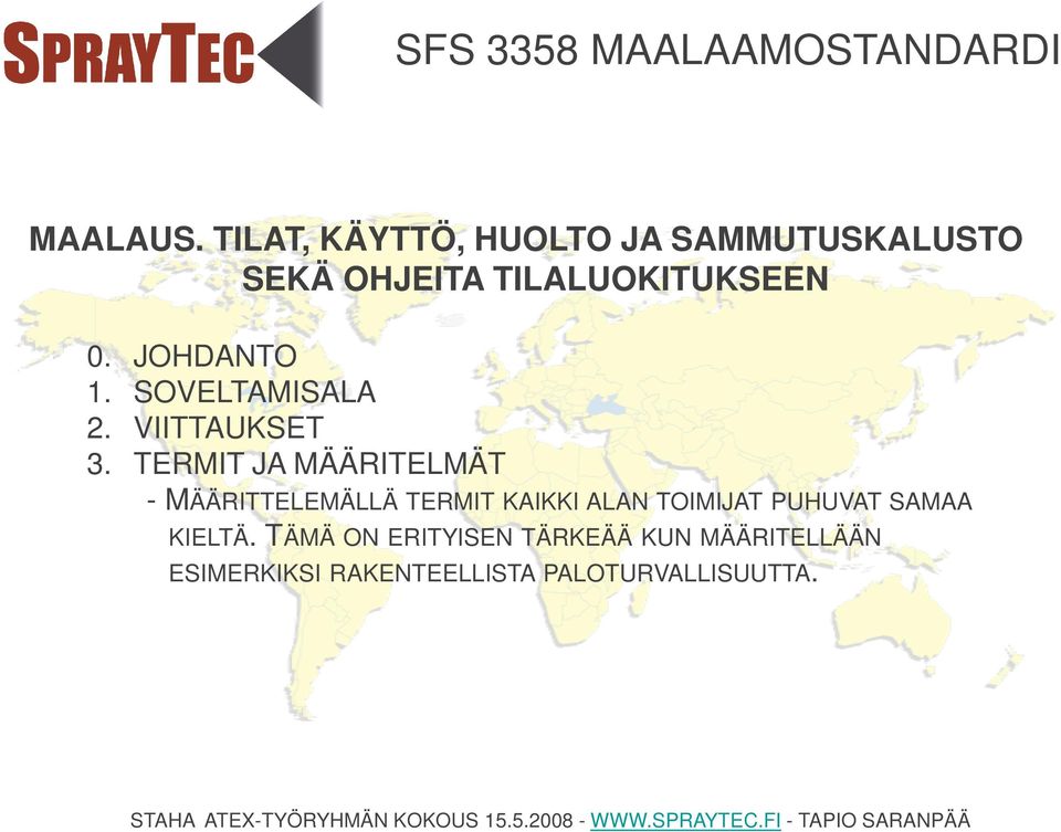 JOHDANTO 1. SOVELTAMISALA 2. VIITTAUKSET 3.