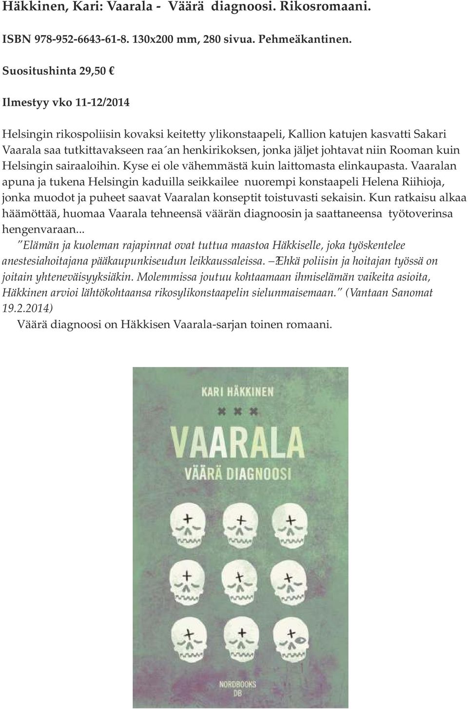 johtavat niin Rooman kuin Helsingin sairaaloihin. Kyse ei ole vähemmästä kuin laittomasta elinkaupasta.