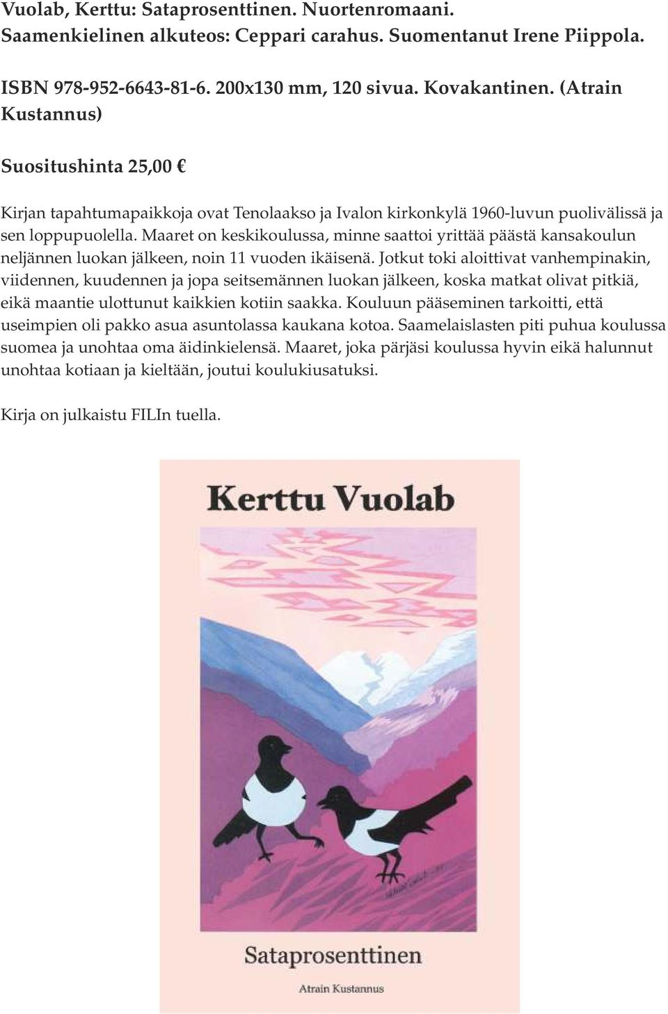 Maaret on keskikoulussa, minne saattoi yrittää päästä kansakoulun neljännen luokan jälkeen, noin 11 vuoden ikäisenä.