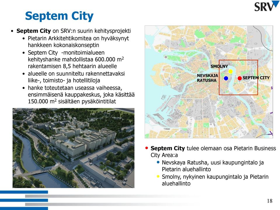 000 m 2 rakentamisen 8,5 hehtaarin alueelle alueelle on suunniteltu rakennettavaksi liike-, toimisto- ja hotellitiloja hanke toteutetaan useassa vaiheessa,