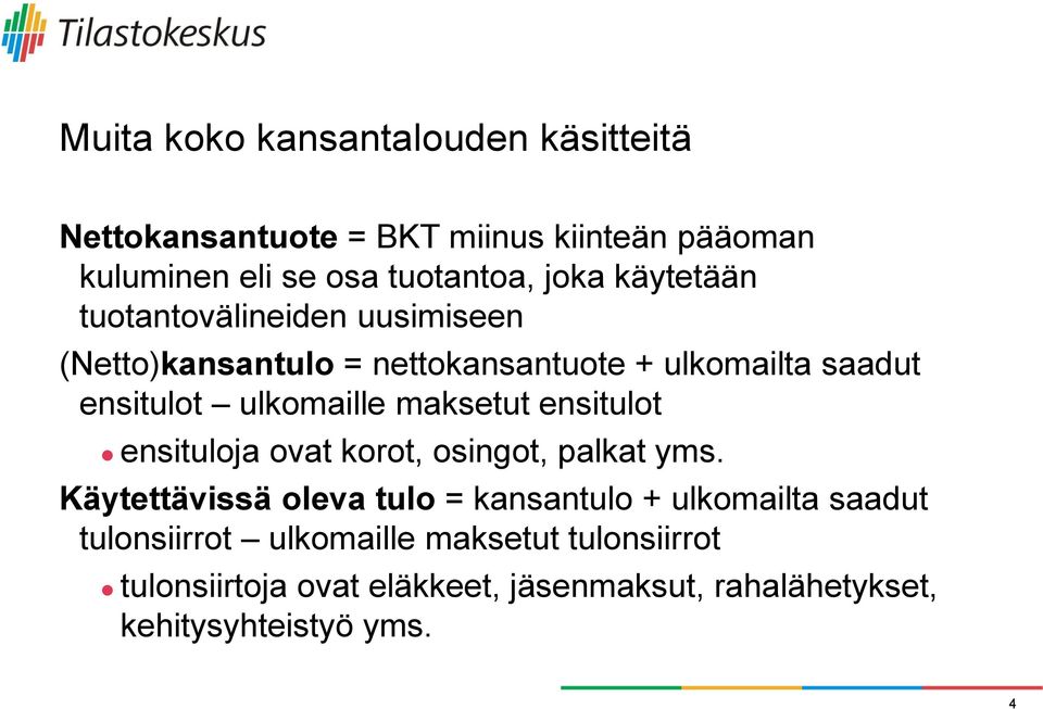 maksetut ensitulot ensituloja ovat korot, osingot, palkat yms.