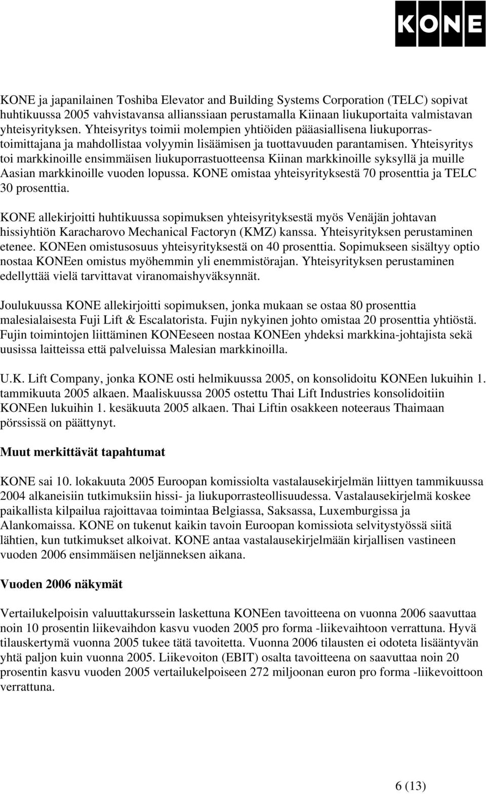 Yhteisyritys toi markkinoille ensimmäisen liukuporrastuotteensa Kiinan markkinoille syksyllä ja muille Aasian markkinoille vuoden lopussa.