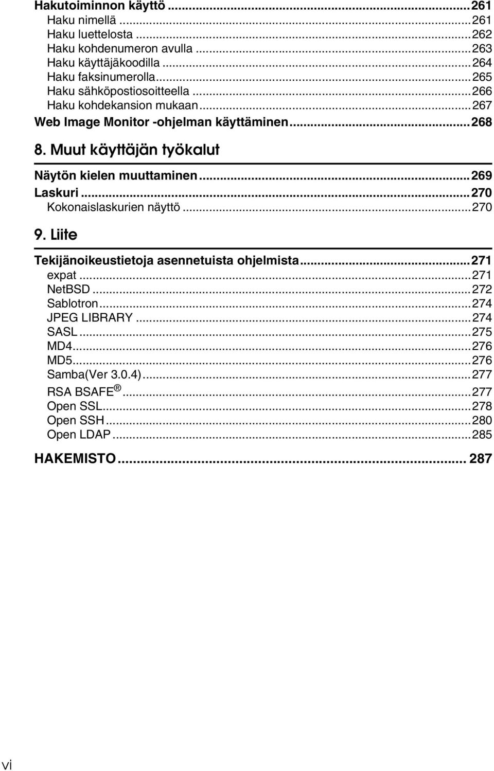 Muut käyttäjän työkalut Näytön kielen muuttaminen...269 Laskuri...270 Kokonaislaskurien näyttö...270 9. Liite Tekijänoikeustietoja asennetuista ohjelmista.