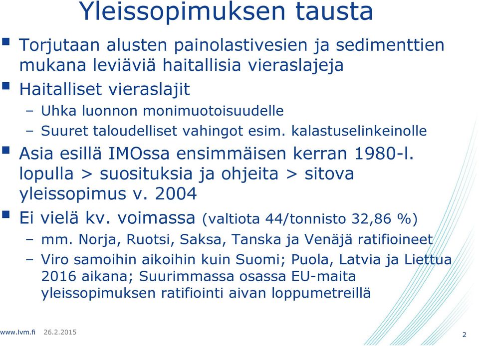 lopulla > suosituksia ja ohjeita > sitova yleissopimus v. 2004 Ei vielä kv. voimassa (valtiota 44/tonnisto 32,86 %) mm.