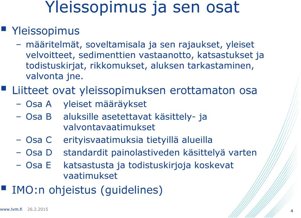 Liitteet ovat yleissopimuksen erottamaton osa Osa A yleiset määräykset Osa B aluksille asetettavat käsittely- ja