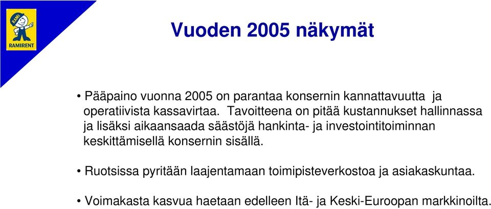 Tavoitteena on pitää kustannukset hallinnassa ja lisäksi aikaansaada säästöjä hankinta- ja