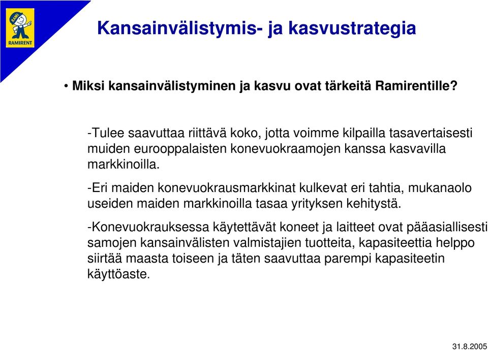 -Eri maiden konevuokrausmarkkinat kulkevat eri tahtia, mukanaolo useiden maiden markkinoilla tasaa yrityksen kehitystä.