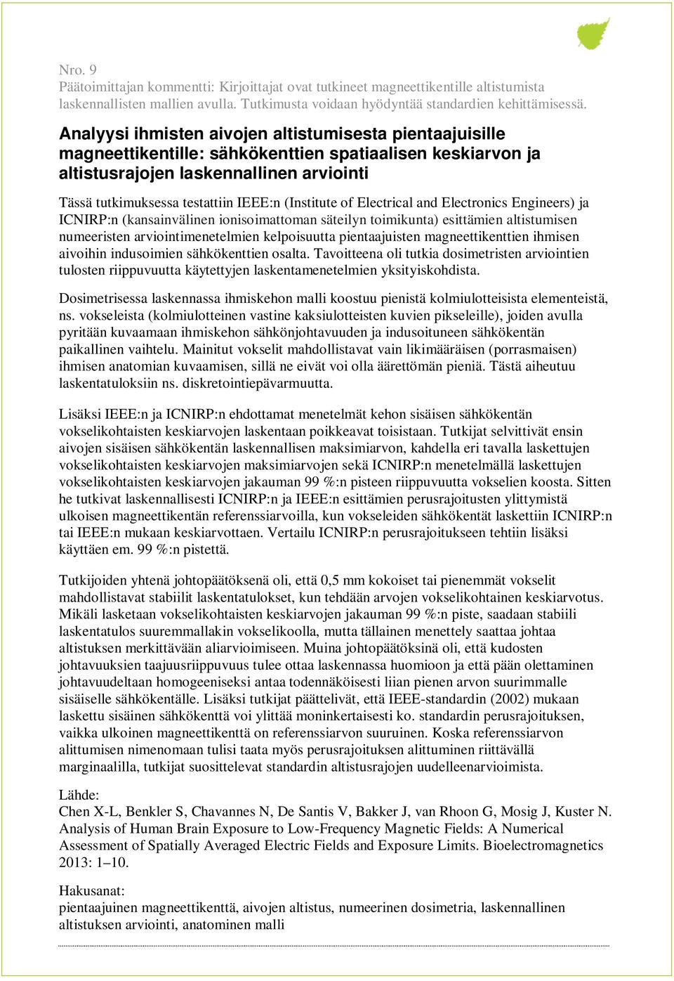 (Institute of Electrical and Electronics Engineers) ja ICNIRP:n (kansainvälinen ionisoimattoman säteilyn toimikunta) esittämien altistumisen numeeristen arviointimenetelmien kelpoisuutta