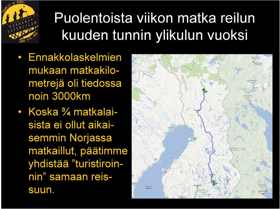 tiedossa noin 3000km Koska ¾ matkalaisista ei ollut