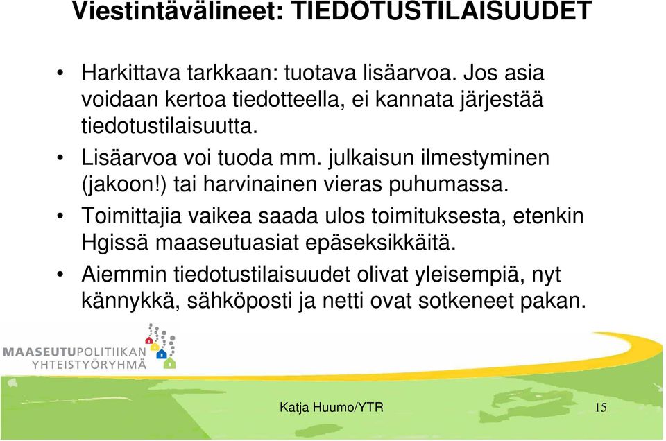 julkaisun ilmestyminen (jakoon!) tai harvinainen vieras puhumassa.