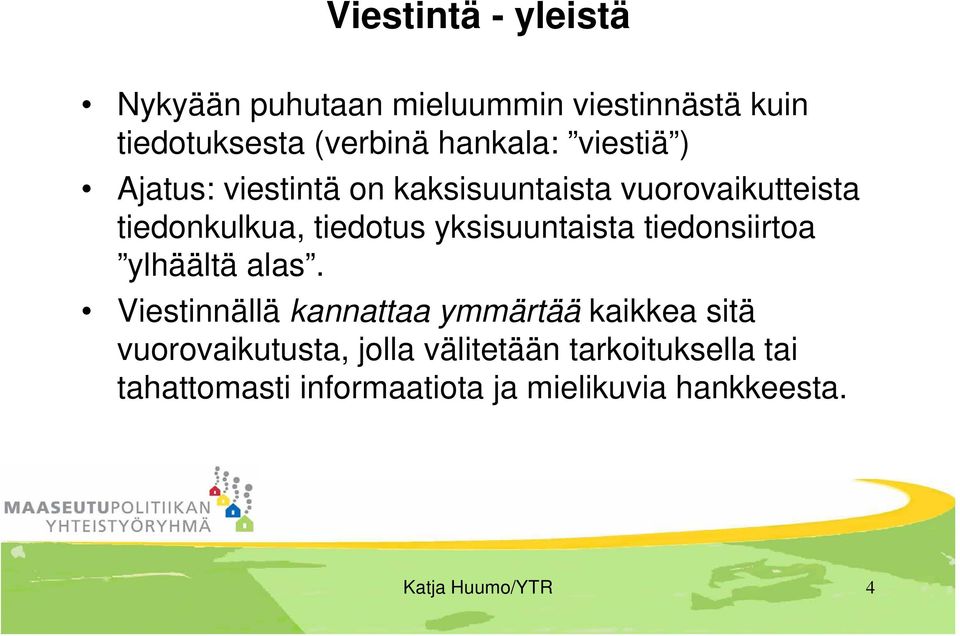 yksisuuntaista tiedonsiirtoa ylhäältä alas.