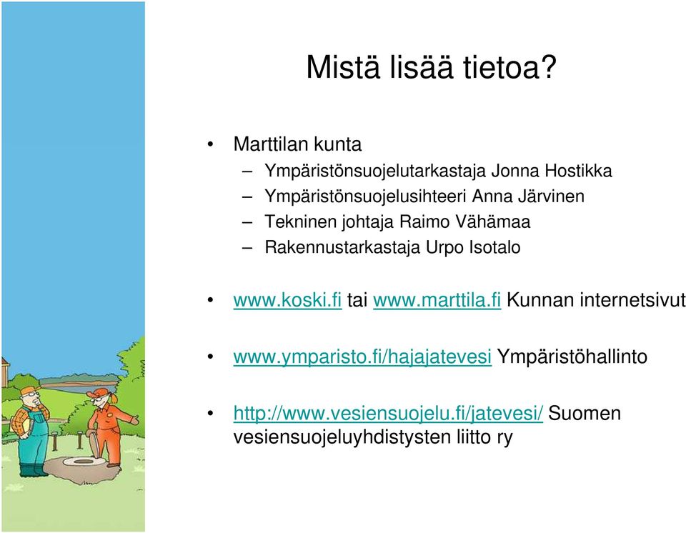 Järvinen Tekninen johtaja Raimo Vähämaa Rakennustarkastaja Urpo Isotalo www.koski.