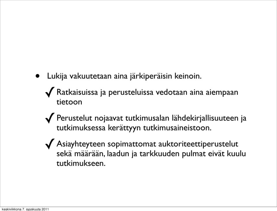 tutkimusalan lähdekirjallisuuteen ja tutkimuksessa kerättyyn tutkimusaineistoon.