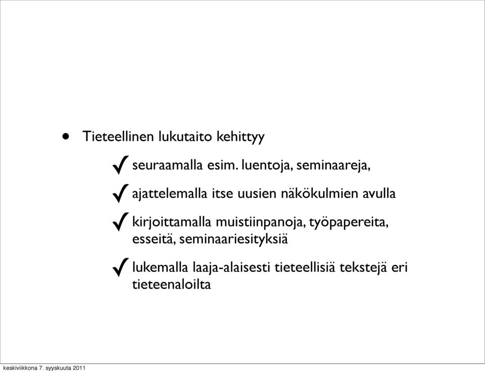 avulla kirjoittamalla muistiinpanoja, työpapereita, esseitä,