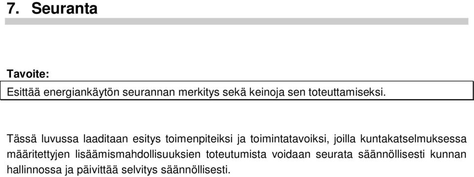 Tässä luvussa laaditaan esitys toimenpiteiksi ja toimintatavoiksi, joilla