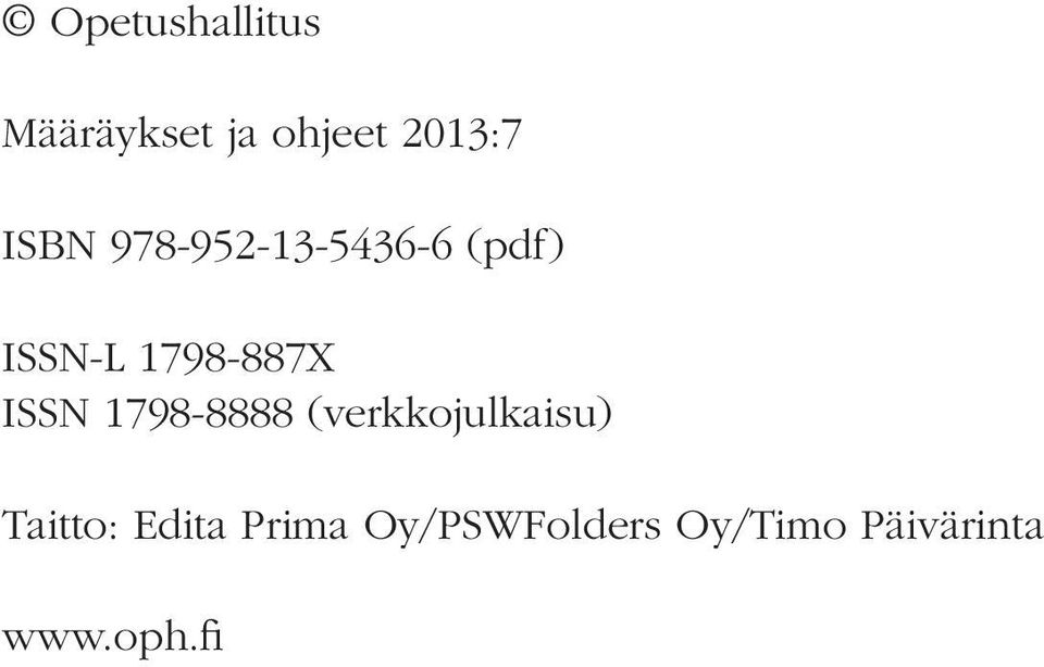 ISSN 1798-8888 (verkkojulkaisu) Taitto: Edita