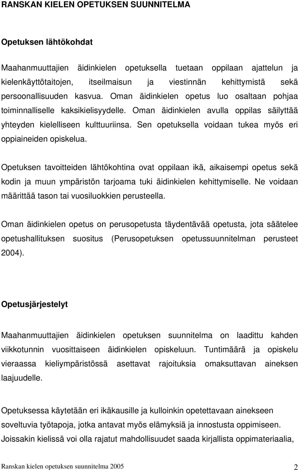 Sen opetuksella voidaan tukea myös eri oppiaineiden opiskelua.