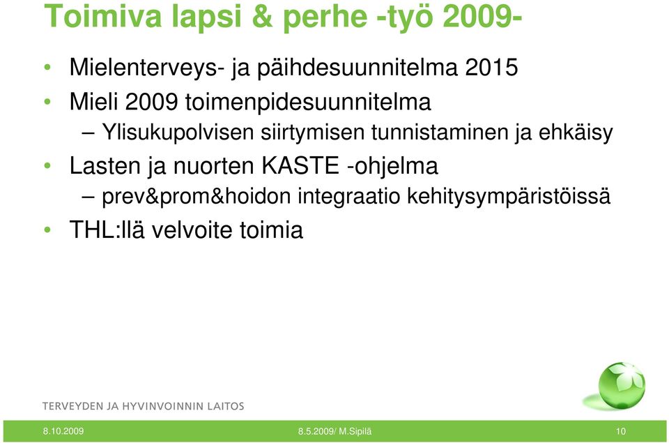 ja ehkäisy Lasten ja nuorten KASTE -ohjelma prev&prom&hoidon integraatio