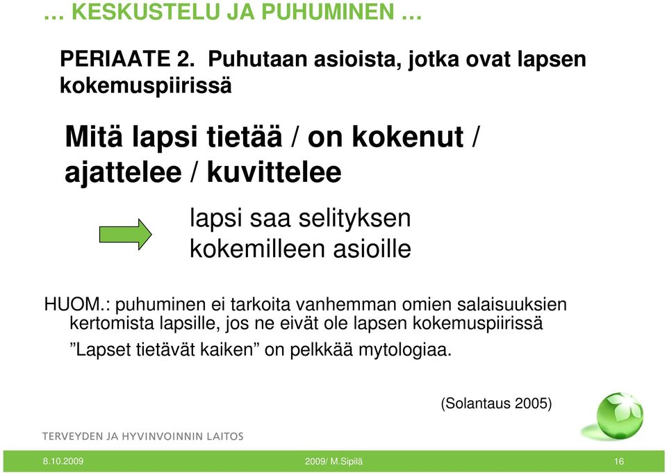 kuvittelee lapsi saa selityksen kokemilleen asioille HUOM.