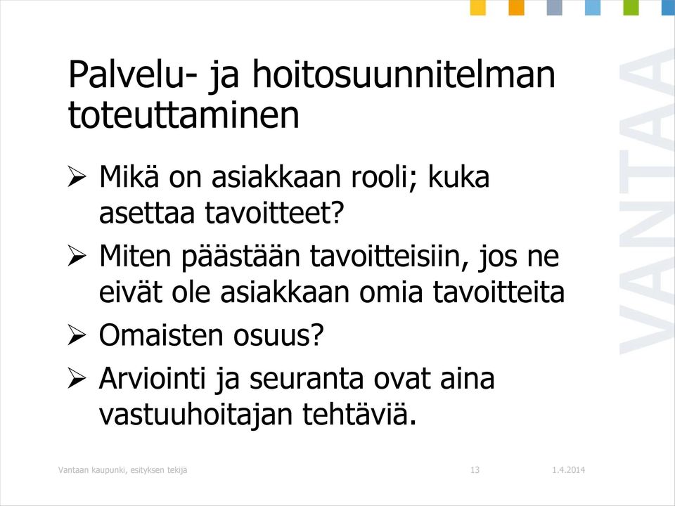 Miten päästään tavoitteisiin, jos ne eivät ole asiakkaan omia