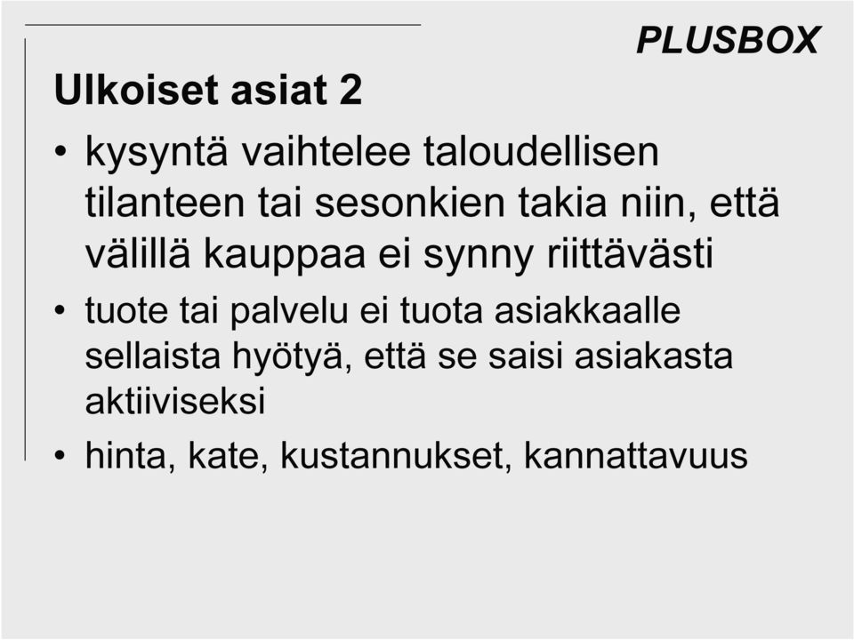 tuote tai palvelu ei tuota asiakkaalle sellaista hyötyä, että se