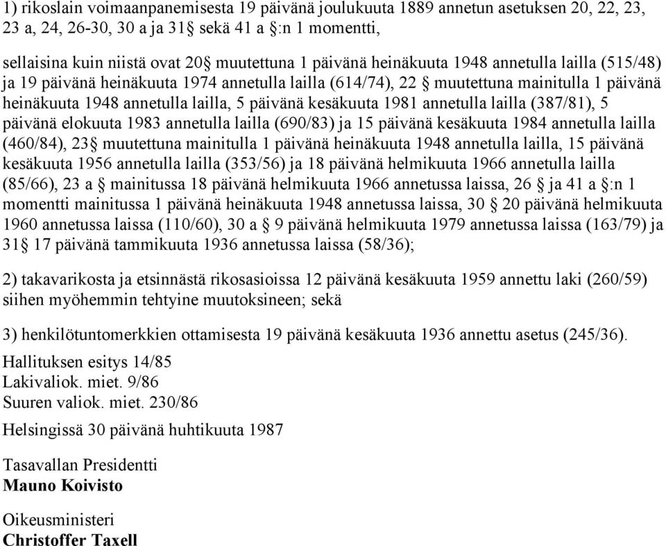 annetulla lailla (387/81), 5 päivänä elokuuta 1983 annetulla lailla (690/83) ja 15 päivänä kesäkuuta 1984 annetulla lailla (460/84), 23 muutettuna mainitulla 1 päivänä heinäkuuta 1948 annetulla