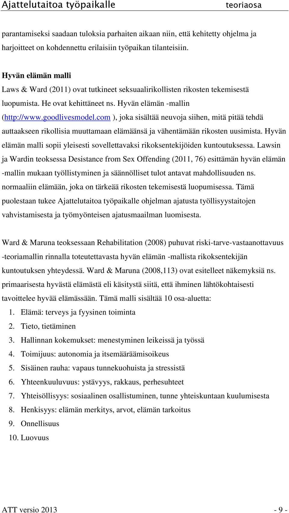 com ), joka sisältää neuvoja siihen, mitä pitää tehdä auttaakseen rikollisia muuttamaan elämäänsä ja vähentämään rikosten uusimista.