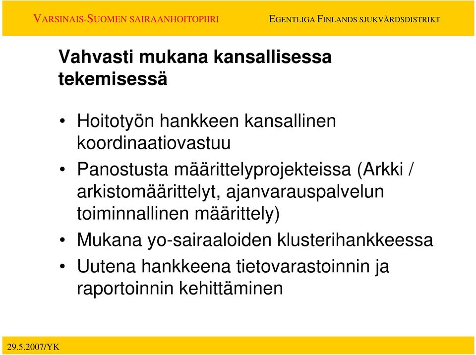 arkistomäärittelyt, ajanvarauspalvelun toiminnallinen määrittely) Mukana